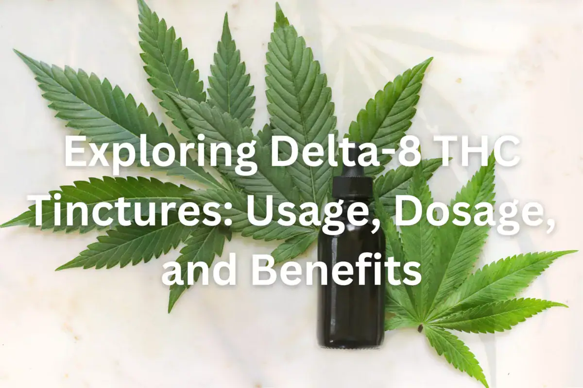 Exploring Delta-8 THC Tinctures: Usage, Dosage, and Benefits