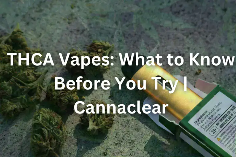 THCA Vapes: What to Know Before You Try | Cannaclear